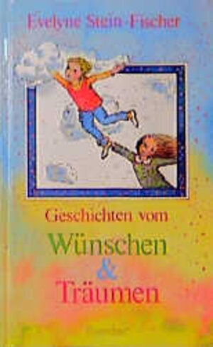 Buchcover Geschichten vom Wünschen & Träumen | Evelyne Stein-Fischer | EAN 9783210249506 | ISBN 3-210-24950-4 | ISBN 978-3-210-24950-6