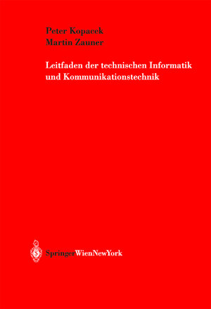 Buchcover Leitfaden der technischen Informatik und Kommunikationstechnik | Peter Kopacek | EAN 9783211007655 | ISBN 3-211-00765-2 | ISBN 978-3-211-00765-5
