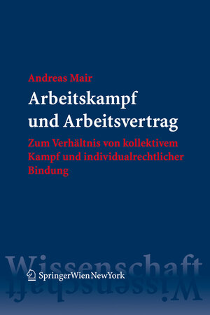 Buchcover Arbeitskampf und Arbeitsvertrag | Andreas Mair | EAN 9783211094143 | ISBN 3-211-09414-8 | ISBN 978-3-211-09414-3