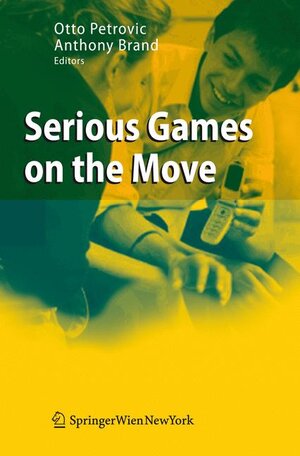 Buchcover Serious Games on the Move | EAN 9783211094174 | ISBN 3-211-09417-2 | ISBN 978-3-211-09417-4