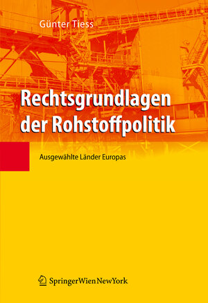 Buchcover Rechtsgrundlagen der Rohstoffpolitik | Günter Tiess | EAN 9783211094556 | ISBN 3-211-09455-5 | ISBN 978-3-211-09455-6