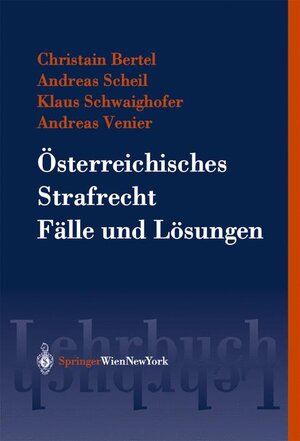 Buchcover Österreichisches Strafrecht. Fälle und Lösungen | Christian Bertel | EAN 9783211202494 | ISBN 3-211-20249-8 | ISBN 978-3-211-20249-4