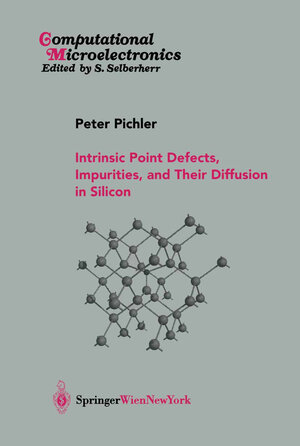 Buchcover Intrinsic Point Defects, Impurities, and Their Diffusion in Silicon | Peter Pichler | EAN 9783211206874 | ISBN 3-211-20687-6 | ISBN 978-3-211-20687-4