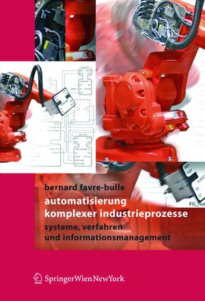Buchcover Automatisierung komplexer Industrieprozesse | Bernard Favre-Bulle | EAN 9783211211946 | ISBN 3-211-21194-2 | ISBN 978-3-211-21194-6
