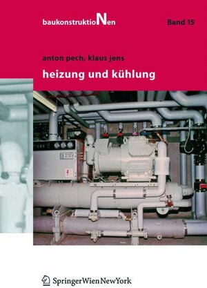 Buchcover Baukonstruktionen Volume 1-17 / Heizung und Kühlung | Anton Pech | EAN 9783211215012 | ISBN 3-211-21501-8 | ISBN 978-3-211-21501-2