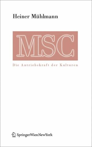 Buchcover MSC Maximal Stress Cooperation | Heiner Mühlmann | EAN 9783211252932 | ISBN 3-211-25293-2 | ISBN 978-3-211-25293-2