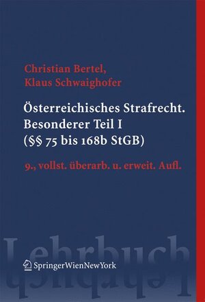 Buchcover Österreichisches Strafrecht. Besonderer Teil I (§§ 75 bis 168b StGB) | Christian Bertel | EAN 9783211308950 | ISBN 3-211-30895-4 | ISBN 978-3-211-30895-0