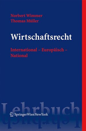 Buchcover Wirtschaftsrecht | Norbert Wimmer | EAN 9783211340370 | ISBN 3-211-34037-8 | ISBN 978-3-211-34037-0