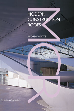 Buchcover Modern Construction: Roofs | Andrew Watts | EAN 9783211378359 | ISBN 3-211-37835-9 | ISBN 978-3-211-37835-9