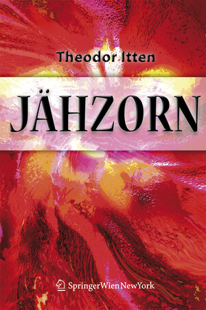 Buchcover Jähzorn | Theodor Itten | EAN 9783211486238 | ISBN 3-211-48623-2 | ISBN 978-3-211-48623-8