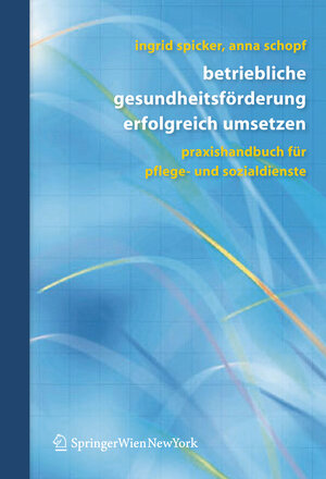 Buchcover Betriebliche Gesundheitsförderung erfolgreich umsetzen | Ingrid Spicker | EAN 9783211492994 | ISBN 3-211-49299-2 | ISBN 978-3-211-49299-4