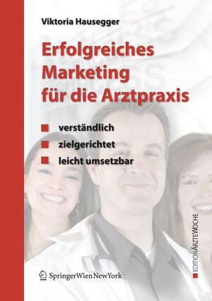 Buchcover Erfolgreiches Marketing für die Arztpraxis | Viktoria Hausegger | EAN 9783211697740 | ISBN 3-211-69774-8 | ISBN 978-3-211-69774-0