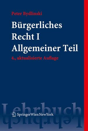 Buchcover Bürgerliches Recht I. Allgemeiner Teil | Peter Bydlinski | EAN 9783211740743 | ISBN 3-211-74074-0 | ISBN 978-3-211-74074-3