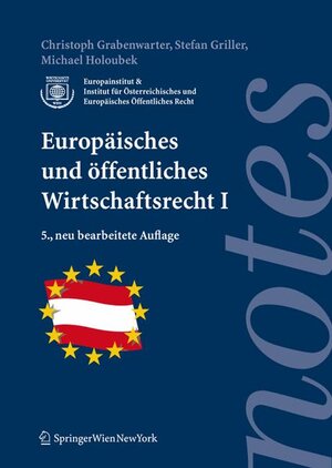 Buchcover Europäisches und öffentliches Wirtschaftsrecht I | Christoph Grabenwarter | EAN 9783211744291 | ISBN 3-211-74429-0 | ISBN 978-3-211-74429-1