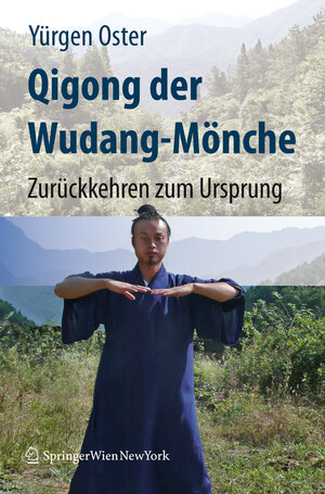 Buchcover Qigong der Wudang-Mönche | Yürgen Oster | EAN 9783211756393 | ISBN 3-211-75639-6 | ISBN 978-3-211-75639-3