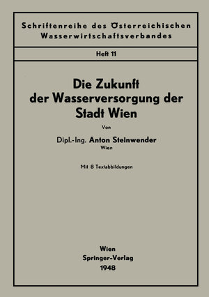 Buchcover Die Zukunft der Wasserversorgung der Stadt Wien | Anton Steinwender | EAN 9783211800713 | ISBN 3-211-80071-9 | ISBN 978-3-211-80071-3