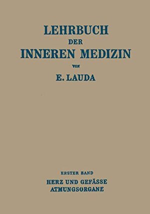 Buchcover Lehrbuch der Inneren Medizin: Erster Band Die Krankheiten des Herzens und der Gefässe Die Krankheiten der Atmungsorgane | Lauda, Ernst | EAN 9783211801079 | ISBN 3-211-80107-3 | ISBN 978-3-211-80107-9