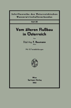 Buchcover Vom älteren Flußbau in Österreich | F. Baumann | EAN 9783211802267 | ISBN 3-211-80226-6 | ISBN 978-3-211-80226-7