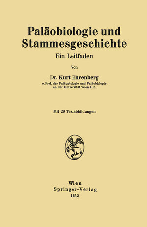 Buchcover Paläobiologie und Stammesgeschichte | Kurt Ehrenberg | EAN 9783211802519 | ISBN 3-211-80251-7 | ISBN 978-3-211-80251-9