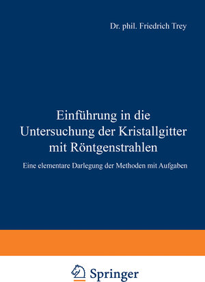 Buchcover Einführung in die Untersuchung der Kristallgitter mit Röntgenstrahlen | Friedrich Trey | EAN 9783211803578 | ISBN 3-211-80357-2 | ISBN 978-3-211-80357-8