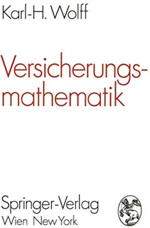 Buchcover Versicherungsmathematik | Wolff, Karl-Heinz | EAN 9783211809938 | ISBN 3-211-80993-7 | ISBN 978-3-211-80993-8