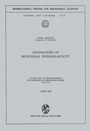 Buchcover Foundations of Micropolar Thermoelasticity | Cemal Eringen | EAN 9783211811429 | ISBN 3-211-81142-7 | ISBN 978-3-211-81142-9