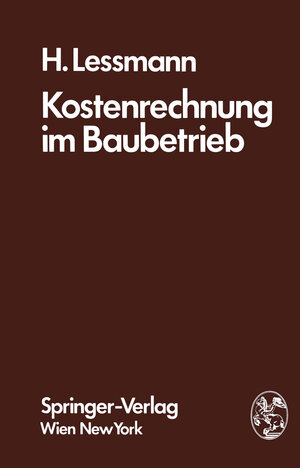 Buchcover Kostenrechnung im Baubetrieb | H. Lessmann | EAN 9783211814208 | ISBN 3-211-81420-5 | ISBN 978-3-211-81420-8