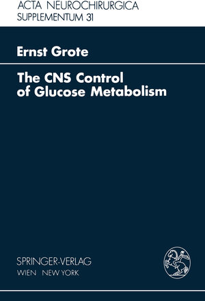 Buchcover The CNS Control of Glucose Metabolism | E.H. Grote | EAN 9783211816196 | ISBN 3-211-81619-4 | ISBN 978-3-211-81619-6