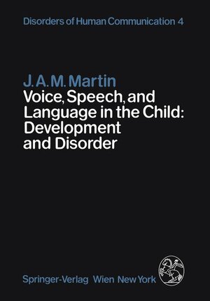 Buchcover Voice, Speech, and Language in the Child: Development and Disorder | J.A.M. Martin | EAN 9783211816295 | ISBN 3-211-81629-1 | ISBN 978-3-211-81629-5