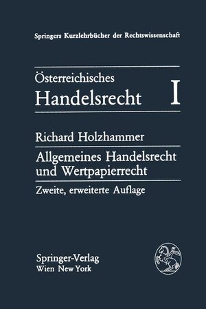 Buchcover Österreichisches Handelsrecht I | Richard Holzhammer | EAN 9783211817162 | ISBN 3-211-81716-6 | ISBN 978-3-211-81716-2