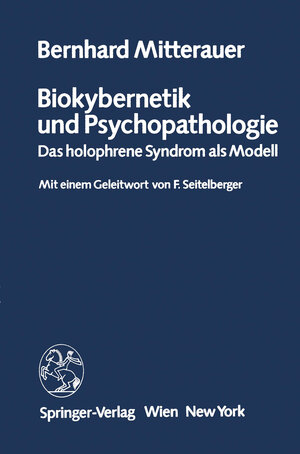 Buchcover Biokybernetik und Psychopathologie | B. Mitterauer | EAN 9783211817605 | ISBN 3-211-81760-3 | ISBN 978-3-211-81760-5
