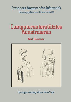 Buchcover Computerunterstütztes Konstruieren | Gert Reinauer | EAN 9783211818732 | ISBN 3-211-81873-1 | ISBN 978-3-211-81873-2