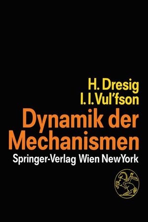 Buchcover Dynamik der Mechanismen | Hans Dresig | EAN 9783211821275 | ISBN 3-211-82127-9 | ISBN 978-3-211-82127-5