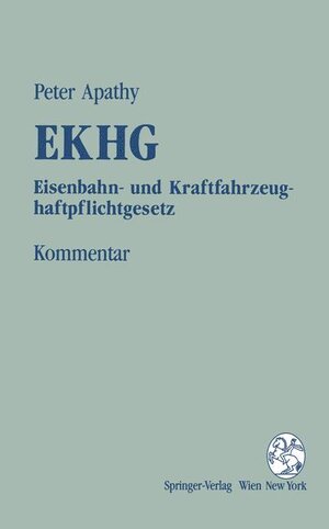 Buchcover Kommentar zum EKHG Eisenbahn- und Kraftfahrzeughaftpflichtgesetz | Peter Apathy | EAN 9783211823491 | ISBN 3-211-82349-2 | ISBN 978-3-211-82349-1
