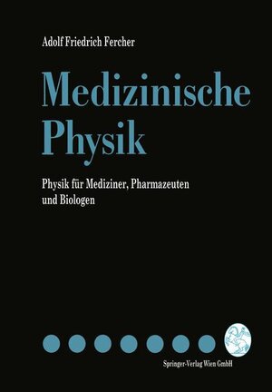 Buchcover Medizinische Physik | Adolf F. Fercher | EAN 9783211823712 | ISBN 3-211-82371-9 | ISBN 978-3-211-82371-2