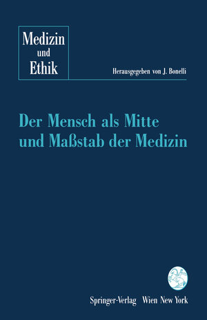 Buchcover Der Mensch als Mitte und Maßstab der Medizin  | EAN 9783211824108 | ISBN 3-211-82410-3 | ISBN 978-3-211-82410-8