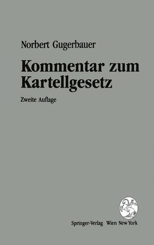 Buchcover Kommentar zum Kartellgesetz | Norbert Gugerbauer | EAN 9783211825402 | ISBN 3-211-82540-1 | ISBN 978-3-211-82540-2