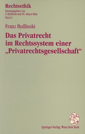 Buchcover Das Privatrecht im Rechtssystem einer "Privatrechtsgesellschaft" | Franz Bydlinski | EAN 9783211826072 | ISBN 3-211-82607-6 | ISBN 978-3-211-82607-2