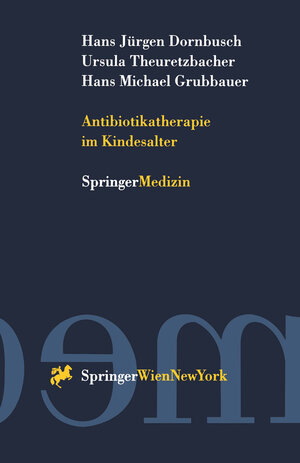 Buchcover Antibiotikatherapie im Kindesalter | Hans Jürgen Dornbusch | EAN 9783211828687 | ISBN 3-211-82868-0 | ISBN 978-3-211-82868-7