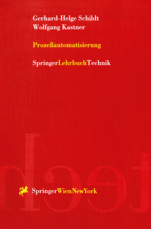 Buchcover Prozeßautomatisierung | Gerhard-Helge Schildt | EAN 9783211829998 | ISBN 3-211-82999-7 | ISBN 978-3-211-82999-8