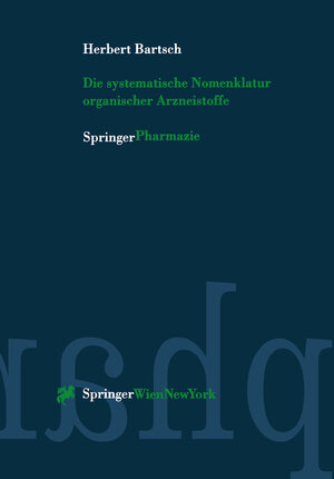 Buchcover Die systematische Nomenklatur organischer Arzneistoffe | Herbert Bartsch | EAN 9783211831229 | ISBN 3-211-83122-3 | ISBN 978-3-211-83122-9