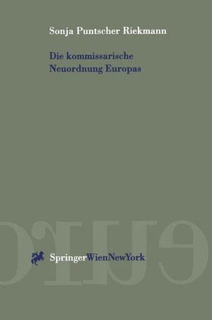 Buchcover Die kommissarische Neuordnung Europas | Sonja Puntscher Riekmann | EAN 9783211831830 | ISBN 3-211-83183-5 | ISBN 978-3-211-83183-0