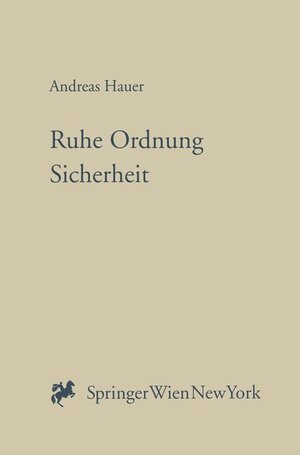 Buchcover Ruhe, Ordnung, Sicherheit | Andreas Hauer | EAN 9783211834442 | ISBN 3-211-83444-3 | ISBN 978-3-211-83444-2