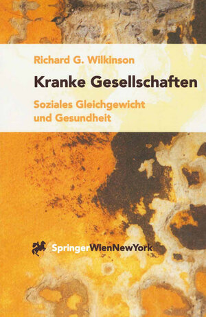 Buchcover Kranke Gesellschaften | Richard G. Wilkinson | EAN 9783211834817 | ISBN 3-211-83481-8 | ISBN 978-3-211-83481-7