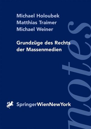 Buchcover Grundzüge des Rechts der Massenmedien | Michael Holoubek | EAN 9783211835203 | ISBN 3-211-83520-2 | ISBN 978-3-211-83520-3