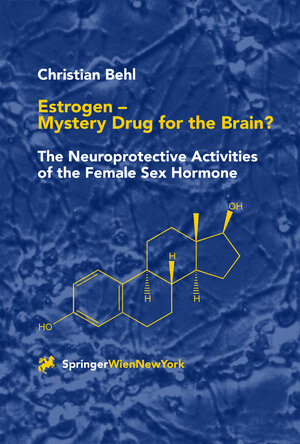 Buchcover Estrogen — Mystery Drug for the Brain? | Christian Behl | EAN 9783211835395 | ISBN 3-211-83539-3 | ISBN 978-3-211-83539-5