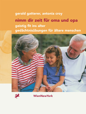 Buchcover Nimm dir Zeit für Oma und Opa | Gerald Gatterer | EAN 9783211835425 | ISBN 3-211-83542-3 | ISBN 978-3-211-83542-5