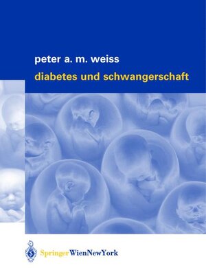 Buchcover Diabetes und Schwangerschaft | Peter A.M. Weiss | EAN 9783211837382 | ISBN 3-211-83738-8 | ISBN 978-3-211-83738-2