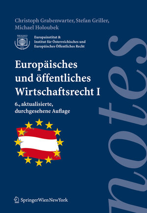 Buchcover Europäisches und öffentliches Wirtschaftsrecht I | Christoph Grabenwarter | EAN 9783211885925 | ISBN 3-211-88592-7 | ISBN 978-3-211-88592-5