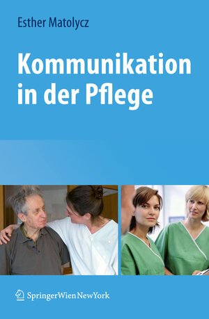 Buchcover Kommunikation in der Pflege | Esther Matolycz | EAN 9783211890110 | ISBN 3-211-89011-4 | ISBN 978-3-211-89011-0